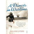 thumbnail image 1 of Pre-Owned A Dancer in Wartime: The Touching True Story of a Young Girl's Journey from the Blitz to the Bright Lights (Paperback) 0099555778 9780099555773, 1 of 1