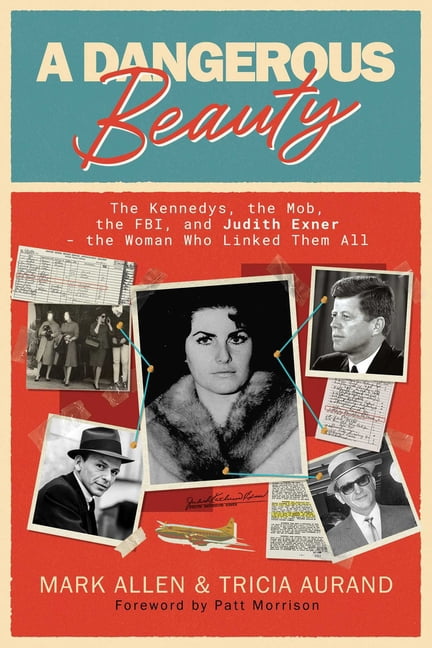 A Dangerous Beauty: The Kennedys, the Mob, the Fbi, and Judith Exner--The Woman Who Linked Them All, (Paperback)