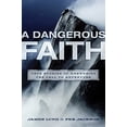 thumbnail image 1 of Pre-Owned A Dangerous Faith: True Stories of Answering the Call to Adventure (Paperback) 1400073456 9781400073450, 1 of 1
