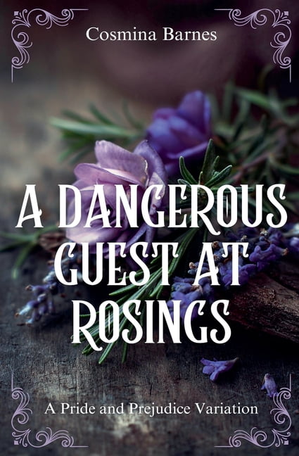 A Dangerous Guest at Rosings: A Pride and Prejudice Variation, (Paperback)