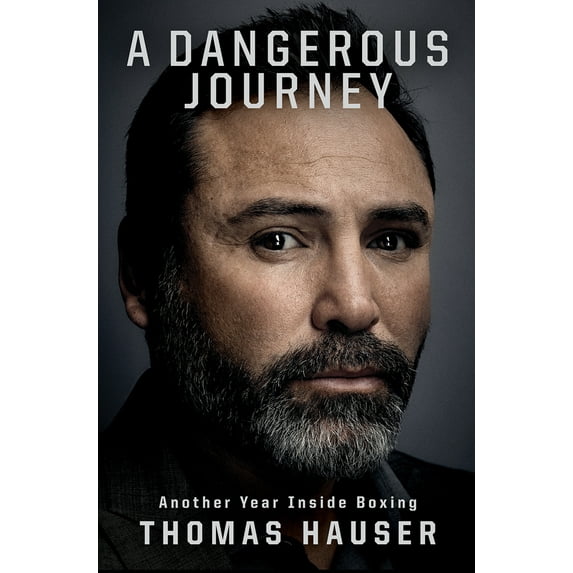 Pre-Owned A Dangerous Journey: Inside Another Year in Boxing (Paperback) 1682261077 9781682261071