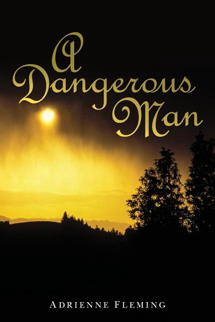 A Dangerous Man Paperback 154418784X 9781544187846 Adrienne Fleming