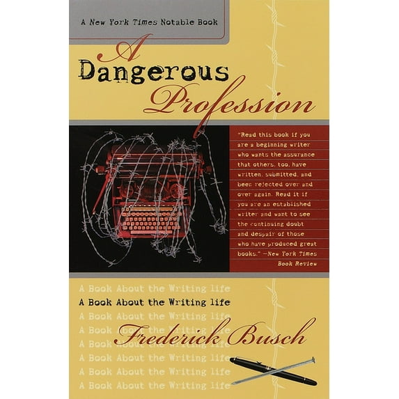 Dangerous Profession: A Book about the Writing Life, (Paperback)