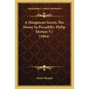 A Dangerous Secret; The House In Piccadilly; Philip Morton V1 1864 Paperback