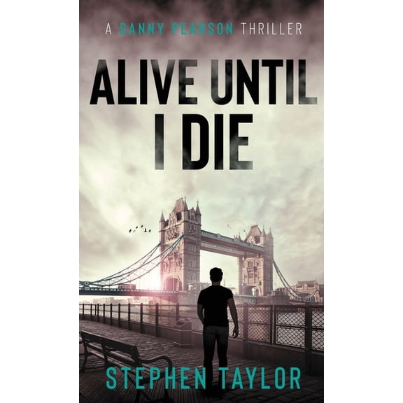 A Danny Pearson Thriller Alive Until I Die, Book 4, (Hardcover)