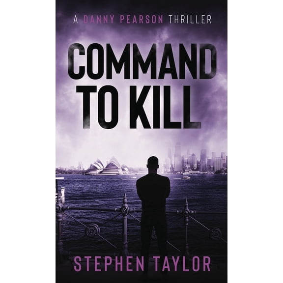 A Danny Pearson Thriller Command To Kill, Book 7, (Hardcover)