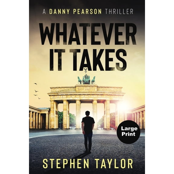 A Danny Pearson Thriller Whatever It Takes, Book 13, (Paperback)