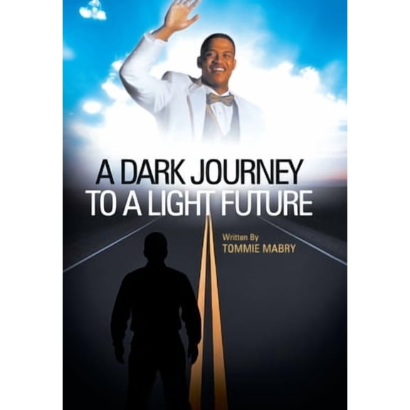 A Dark Journey to a Light Future -- Tommie Mabry