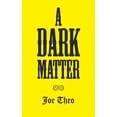 thumbnail image 1 of A Dark Matter (Paperback), 1 of 1