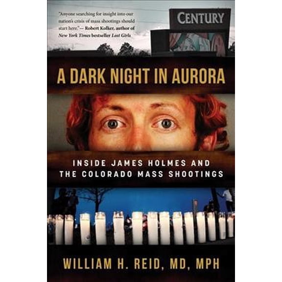 Pre-Owned A Dark Night in Aurora: Inside James Holmes and the Colorado Mass Shootings (Hardcover) 1510735526 9781510735521