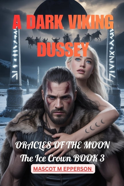 A Dark Viking Dussey: A DARK VIKING DUSSEY: ORACLES OF THE MOON The Ice Crown BOOK 3, (Paperback)