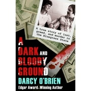 DARCY O'BRIEN A Dark and Bloody Ground : A True Story of Lust, Greed, and Murder in the Bluegrass State (Paperback)
