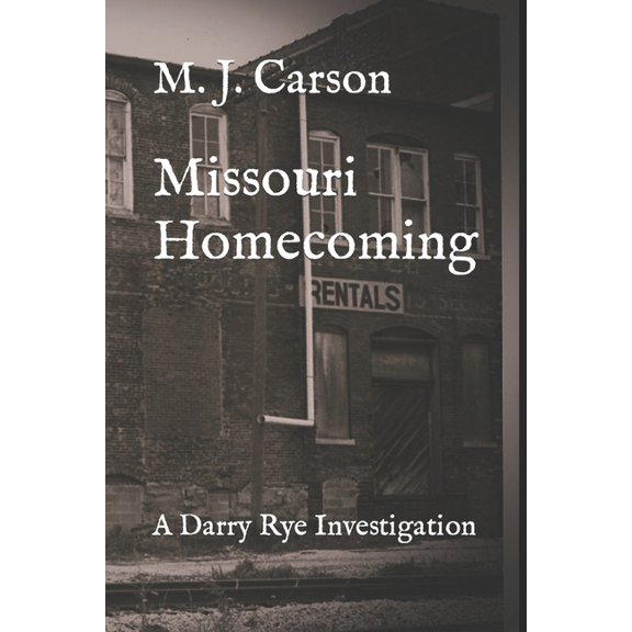 A Darry Rye Investigation Missouri Homecoming: A Darry Rye Investigation, Book 1, (Paperback)