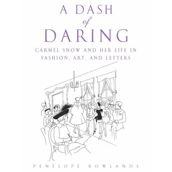 Pre-Owned A Dash of Daring: Carmel Snow and Her Life in Fashion, Art, and Letters (Hardcover) 0743480457 9780743480451