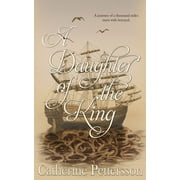 A Daughter of the King Paperback by Catherine Pettersson