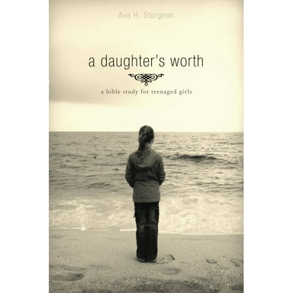 Pre-Owned A Daughter's Worth: A Bible Study for Teenaged Girls (Paperback) 1598863983 9781598863987
