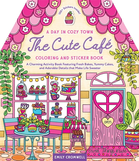 A Day in Cozy Town A Day in Cozy Town: The Cute Cafe Coloring and Sticker Book: A Charming Activity Book Featuring Fresh Bakes, Yummy Cakes, Book 3, (Paperback)