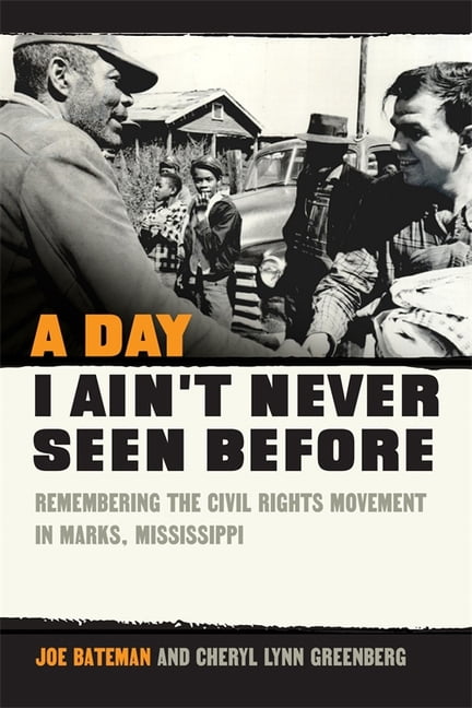 A Day I Ain't Never Seen Before: Remembering the Civil Rights Movement in Marks, Mississippi, (Hardcover)