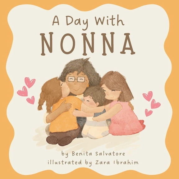 A Day With Nonna: A Little Story of Life's Simple Joys and a Nonna's Unconditional Love, (Paperback)