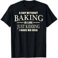 thumbnail image 1 of A Day Without Baking T-shirt for Women Men Baker T-shirt, 1 of 4