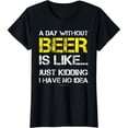thumbnail image 1 of A Day Without Beer Black T-shirt Short Sleeve Tee For Funny Beer Lover, 1 of 5