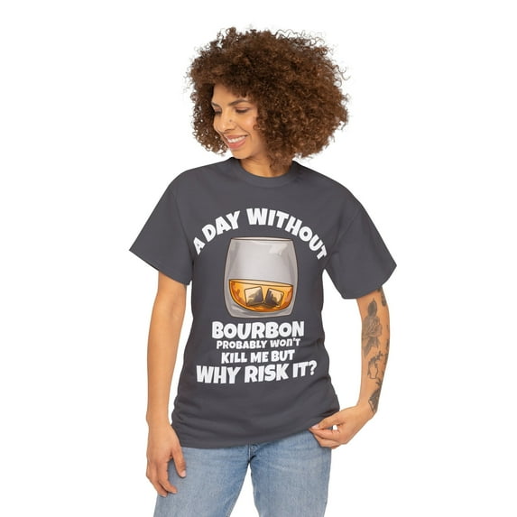 A Day Without Bourbon Unisex T-Shirt