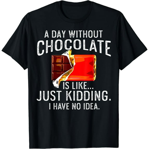 A Day Without Chocolate Lovers Dark Chocolate Lovers T-Shirt