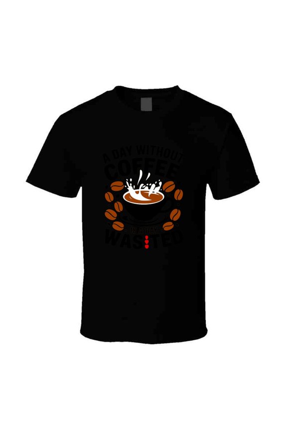A Day Without Coffee Is Wasted T-shirt – Funny Coffee Lover Tee For Caffeine Addicts T Shirt