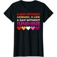 thumbnail image 1 of A Day Without Lesbians Is Like A Day Without Sunshine Pride T-Shirt Gift, 1 of 3