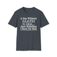 thumbnail image 1 of A Day Without Math Is Like, Gildan Unisex T-Shirt, Math Graphic Tee, S-3XL, 1 of 3