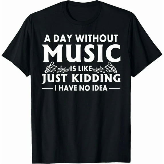 A Day Without Music Funny Quote Audio Note Instrument Musician Unisex T ...