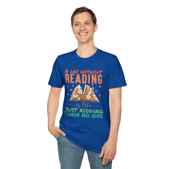 A Day Without Reading, Gildan Unisex Softstyle T-Shirt, Graphic Tee, S-3XL