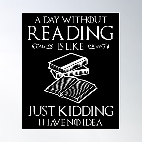 A Day Without Reading Is Like Book Lover Book Nerd Librarian Poster Wall Art, Modern Wall Decor For Living Room Bedroom, 8x12 UNFRAMED
