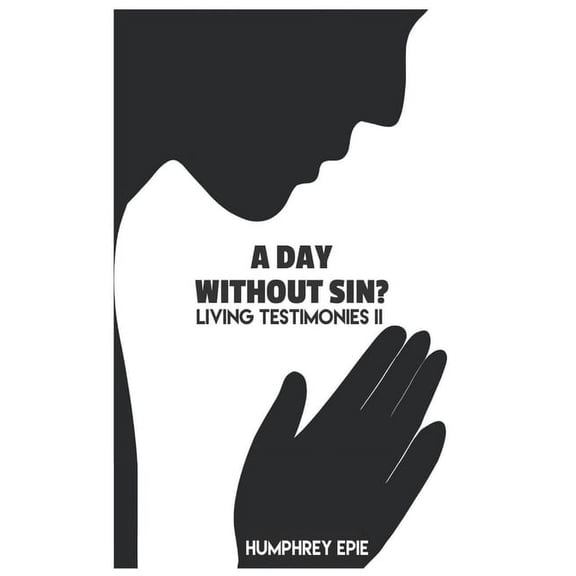A Day Without Sin?: Living Testimonies II, (Paperback)