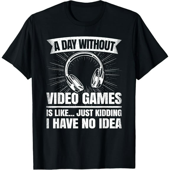 A Day Without Video Games Funny Gaming Gamer T-Shirt
