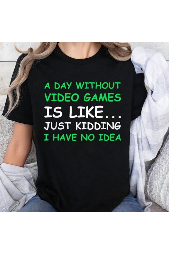 A Day Without Video Games Funny Video Gamer Unisex T-Shirt, Sizes S-5XL, Gategoo