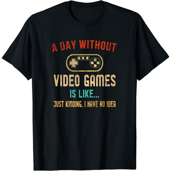 A Day Without Video Games Is Like Retro Gamer Gift Gaming T-Shirt