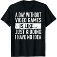 thumbnail image 1 of A Day Without Video Games Is Like - Video Gamer Boys Gaming T-Shirt, 1 of 4