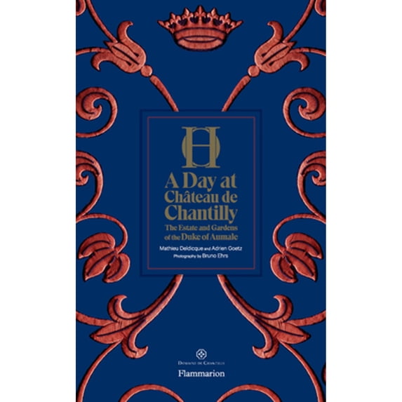 Pre-Owned A Day at Chateau de Chantilly: The Estate and Gardens of the Duke of Aumale (Hardcover 9782080204370) by Adrien Goetz, Mathieu Deldicque, Bruno Ehrs