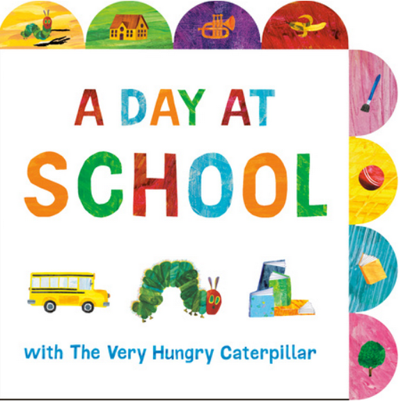 A Day at School with the Very Hungry Caterpillar: A Tabbed Board Book (Board Book)