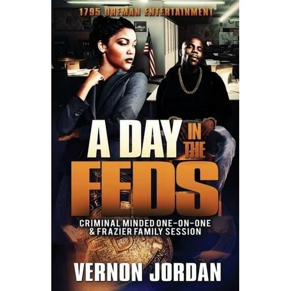 A Day in the Feds: Criminal Minded-One-On-One Frazier Family Session Paperback 169259608X 9781692596088 Vernon Jordan