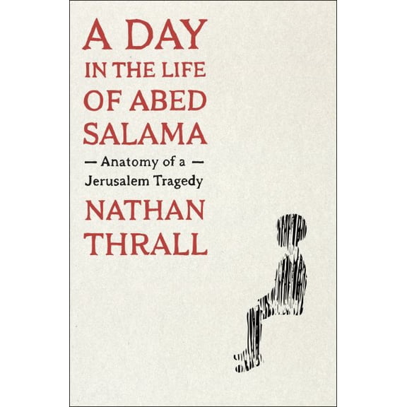 Pre-Owned A Day in the Life of Abed Salama: Anatomy of a Jerusalem Tragedy (Hardcover) 1250854970 9781250854971