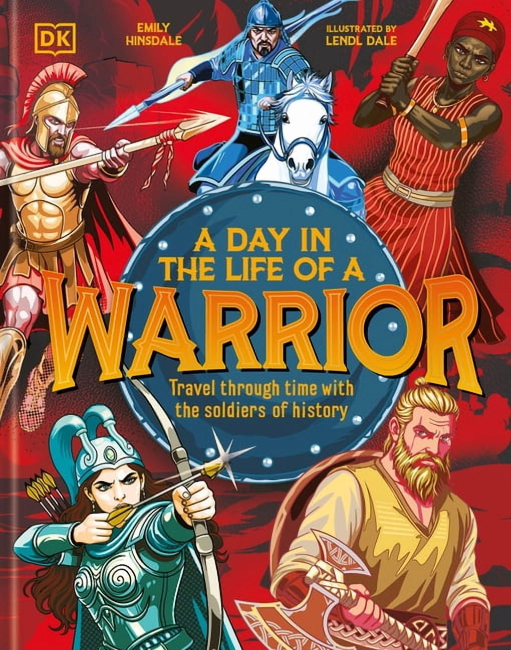 A Day in the Life of a Warrior: Travel Through Time with the Soldiers of History, (Hardcover)
