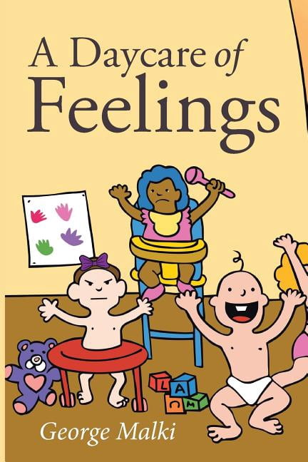 A Daycare of Feelings (Paperback) by George Malki MD