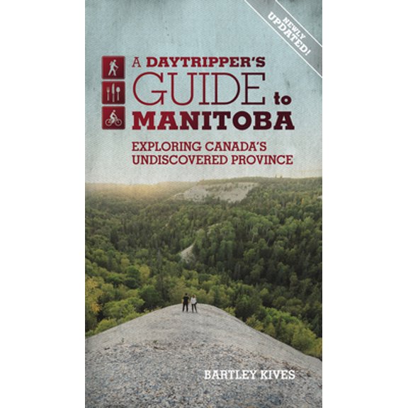 Pre-Owned A Daytripper's Guide to Manitoba: Exploring Canada's Undiscovered Province Volume 3 (Paperback) 1773370723 9781773370729