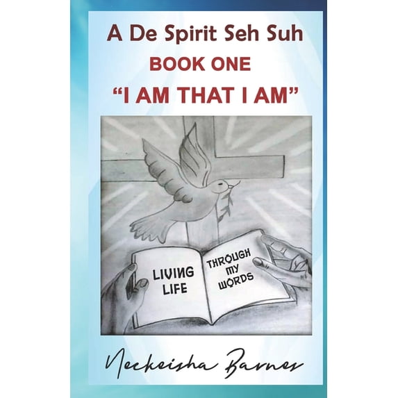 A De Spirit Seh Suh : I Am That I Am (Paperback)