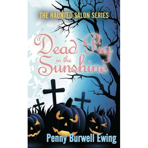 The Haunted Salon Series Book 3: A Dead Pig in the Sunshine (Paperback)