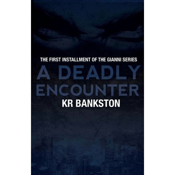 Gianni Legacy A Deadly Encounter: The Gianni Legacy, Book 1, (Paperback)