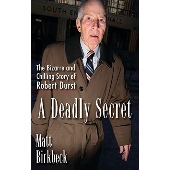Pre-Owned A Deadly Secret: The Bizarre and Chilling Story of Robert Durst (Paperback) 1101987421 9781101987421
