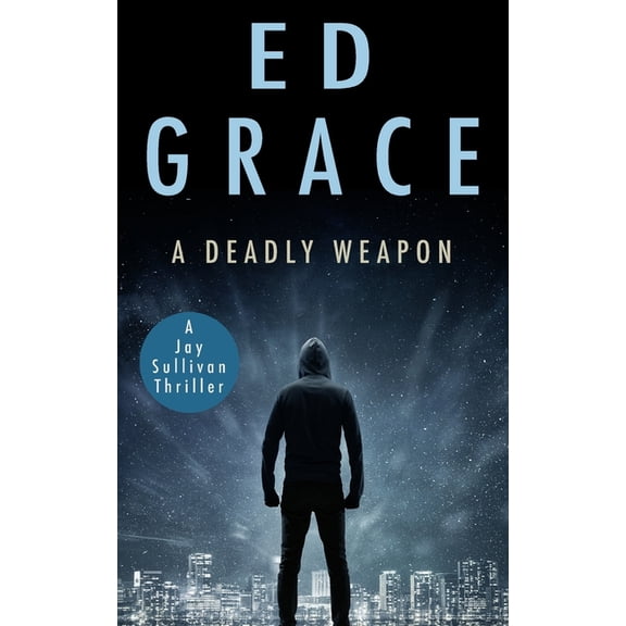Jay Sullivan Thrillers A Deadly Weapon, Book 4, (Paperback)
